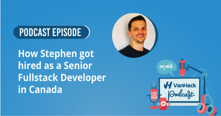 How Stephen got hired as a Senior fullstack developer in Canada ...