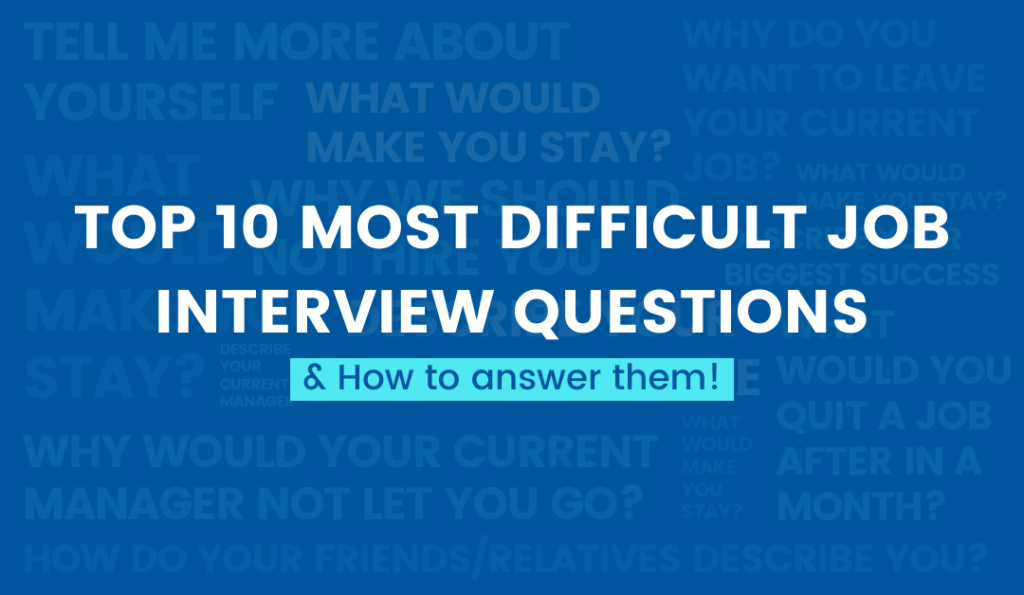 Top 10 Most Difficult Job Interview Questions & How to Answer Them ...